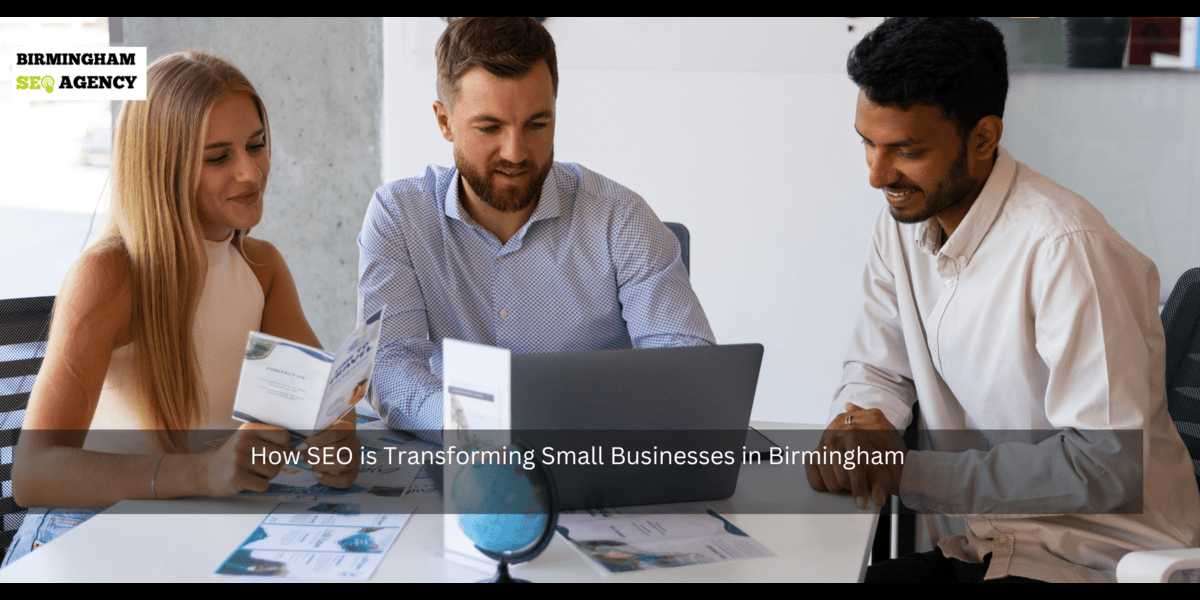 How SEO is Transforming Small Businesses in Birmingham