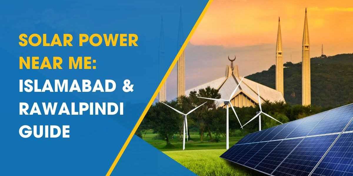 Discover Reliable Solar Power Near Me in Islamabad & Rawalpindi